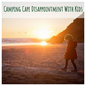 Camping Cape Disappointment with Kids