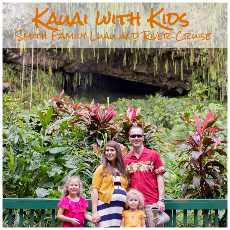 Kauai with Kids Smith Family Luau and River Cruise – Daley Family Travels